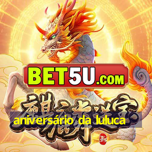 aniversário da luluca